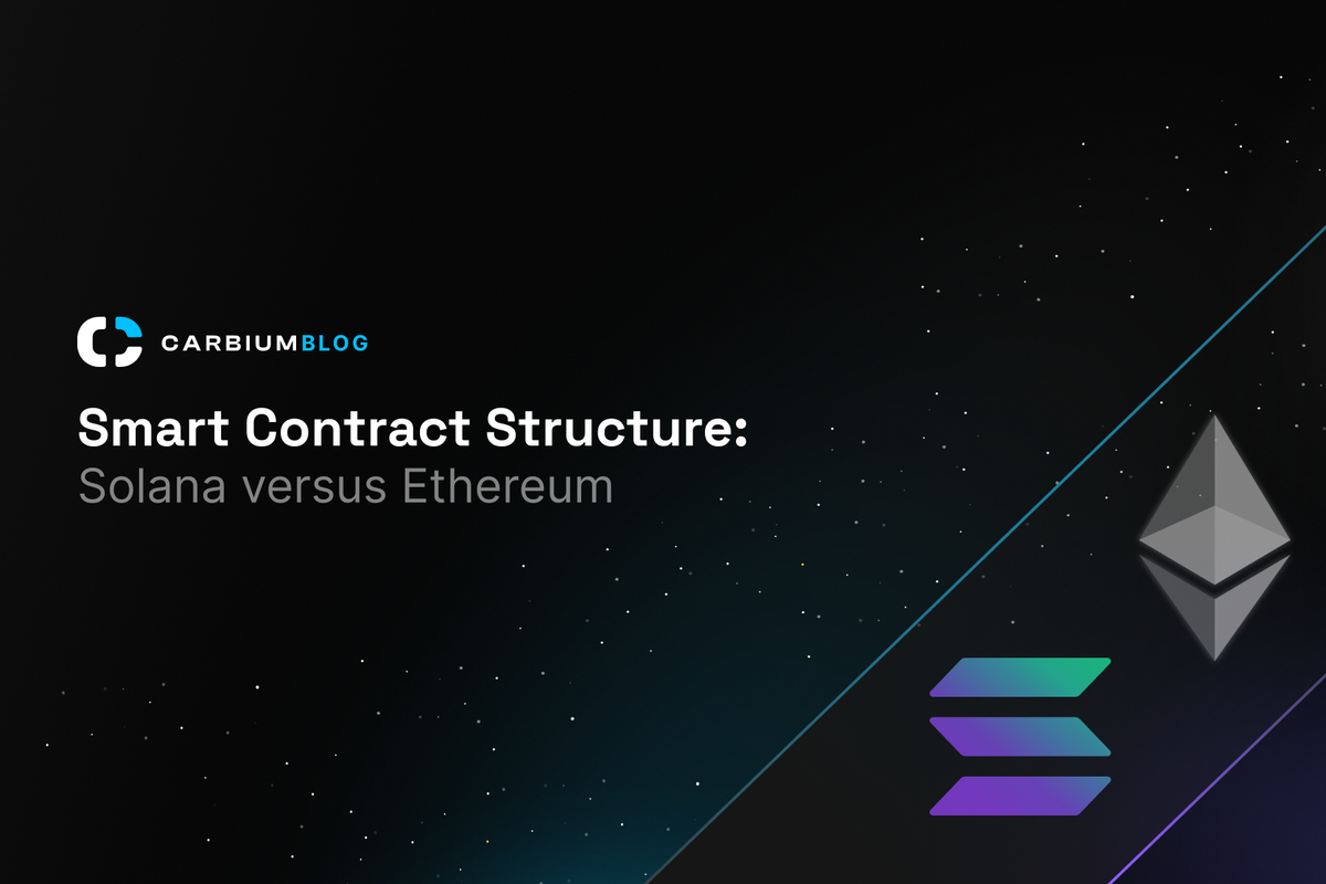 Carbium Blog banner Smart Contract Structure: Solana versus Ethereum